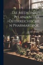 Die Medicinal-Pflanzen der österreichischen Pharmakopöe. af Stephan Endlicher