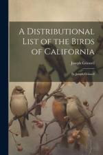 A Distributional List of the Birds of California af Joseph Grinnell