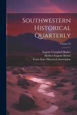 Southwestern Historical Quarterly; Volume 23 af Eugene Campbell Barker