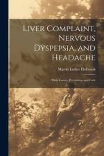 Liver Complaint, Nervous Dyspepsia, and Headache af Martin Luther Holbrook