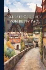 Neueste Gedichte von Betty Paoli. af Betty Paoli