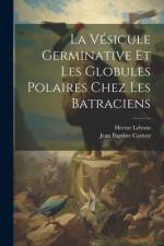 La Vésicule Germinative Et Les Globules Polaires Chez Les Batraciens af Jean Baptiste Carnoy