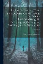 Le Porte-Feuille D'un Philosophe Ou Mélange De Pièces Philosophiques, Politiques, Critiques, Satyriques Et Galantes; Volume 2 af Henri-Joseph Du Laurens