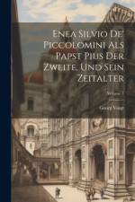 Enea Silvio De' Piccolomini Als Papst Pius Der Zweite, Und Sein Zeitalter; Volume 3 af Georg Voigt