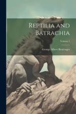 Reptilia and Batrachia; Volume 1 af George Albert Boulenger