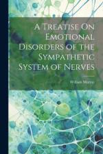 A Treatise On Emotional Disorders of the Sympathetic System of Nerves af William Murray