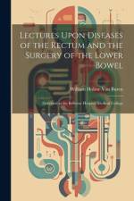 Lectures Upon Diseases of the Rectum and the Surgery of the Lower Bowel af William Holme Van Buren