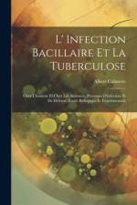 L' Infection Bacillaire Et La Tuberculose af Albert Calmette
