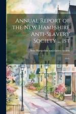 Annual Report of the New Hampshire Anti-slavery Society ... 1st; 1835-