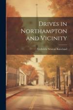 Drives in Northampton and Vicinity af Frederick Newton Kneeland