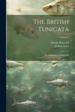 The British Tunicata; an Unfinished Monograph; Volume 2 af Joshua Alder