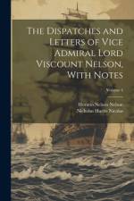 The Dispatches and Letters of Vice Admiral Lord Viscount Nelson, With Notes; Volume 4 af Nicholas Harris Nicolas