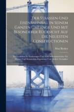 Der Strassen-und Eisenbahnbau in seinem ganzen Umfange und mit besonderer Rücksicht auf die neuesten Constructionen af Max Becker