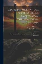 Georgiae Montaneae, nobilis Gallae, Emblematvm Christianorvm centvria af Georgette De Montenay