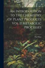 An Introduction To The Chemistry Of Plant Products Vol II Metabolic Processes af Paul Haas