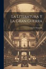 La literatura y la gran guerra af Carlos Ibarguren