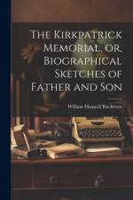 The Kirkpatrick Memorial, or, Biographical Sketches of Father and Son af William Maxwell Blackburn