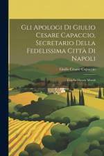 Gli apologi di Giulio Cesare Capaccio, secretario della fedelissima città di Napoli af Giulio Cesare Capaccio