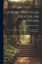 A Brief Practical Treatise on Mortars af William Henry Wright