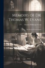 Memoirs of Dr. Thomas W. Evans af Thomas Wiltberger Evans