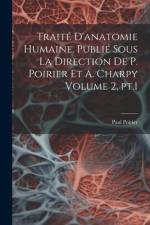 Traité d'anatomie humaine. Publié sous la direction de P. Poirier et A. Charpy Volume 2, pt.1 af Paul Poirier