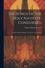 The Songs of the Holy Nativity, Considered af Thomas Dehany Bernard