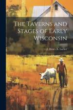 The Taverns and Stages of Early Wisconsin
