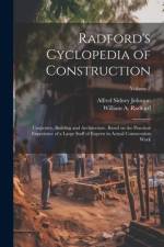 Radford's Cyclopedia of Construction; Carpentry, Building and Architecture. Based on the Practical Experience of a Large Staff of Experts in Actual Constrcution Work; Volume 8 af William a Radford