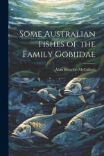 Some Australian Fishes of the Family Gobiidae af Allan Riverton McCulloch