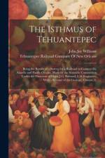 The Isthmus of Tehuantepec af John Jay Williams