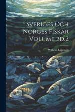 Sveriges och norges fiskar Volume bd.2 af Wilhelm Lilljeborg