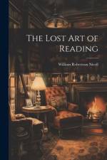 The Lost Art of Reading af William Robertson Nicoll