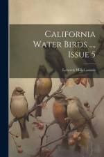 California Water Birds ..., Issue 5 af Leverett Mills Loomis