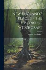 New England's Place in the History of Witchcraft af George Lincoln Burr