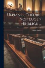 Ulpians ... Theorie Von Eugen Ehrlich ... af Eugen Ehrlich