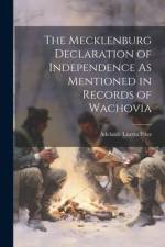 The Mecklenburg Declaration of Independence As Mentioned in Records of Wachovia af Adelaide Lisetta Fries