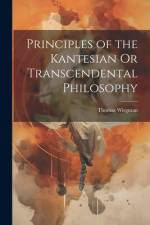 Principles of the Kantesian Or Transcendental Philosophy af Thomas Wirgman