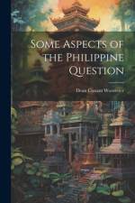Some Aspects of the Philippine Question af Dean Conant Worcester