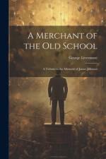 A Merchant of the Old School af George Livermore