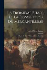 La Troisième Phase Et La Dissolution Du Mercantilisme af Alfred Victor Espinas