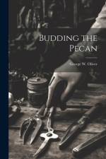 Budding the Pecan af George W Oliver