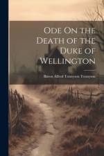 Ode On the Death of the Duke of Wellington af Baron Alfred Tennyson Tennyson