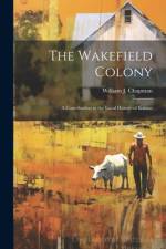 The Wakefield Colony; a Contribution to the Local History of Kansas af William J [From Old Catalog] Chapman