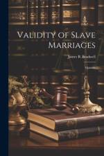 Validity of Slave Marriages af James B Bradwell