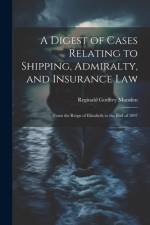 A Digest of Cases Relating to Shipping, Admiralty, and Insurance Law af Reginald Godfrey Marsden
