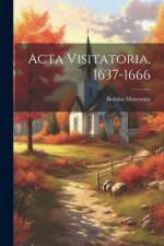 Acta Visitatoria, 1637-1666 af BoÃ«tius Murentius
