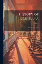 History of Louisiana; Volume 4 af Charles GayarrÃ©