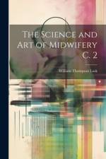 The Science and Art of Midwifery C. 2 af William Thompson Lusk