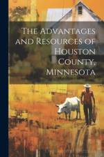 The Advantages and Resources of Houston County, Minnesota