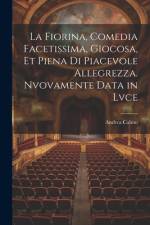 La fiorina, comedia facetissima, giocosa, et piena di piacevole allegrezza. Nvovamente data in lvce af Andrea Calmo